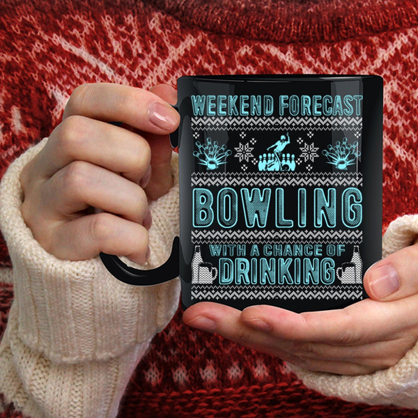 Weekend Forecast Bowling Coffee Mug, Chance Of Drinking Coffee Cup