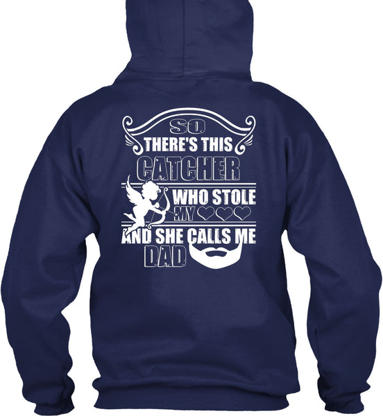 So There's This Catcher Who Stole My Heart T Shirt, She Calls Me Dad T Shirt