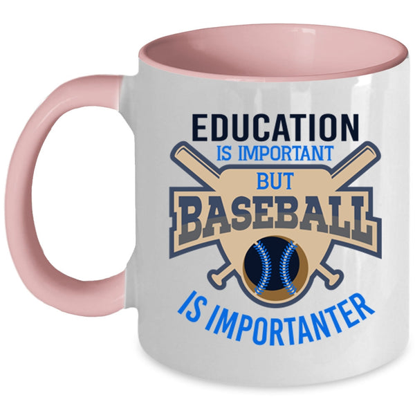 Education Is Important Cup, Baseball Is Importanter Mug