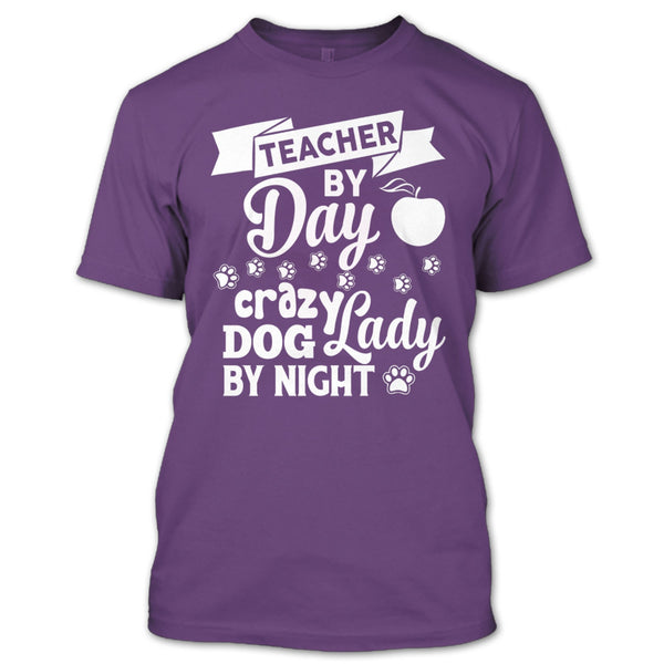 Teacher By Day T Shirt, Crazy Dog By Night T Shirt