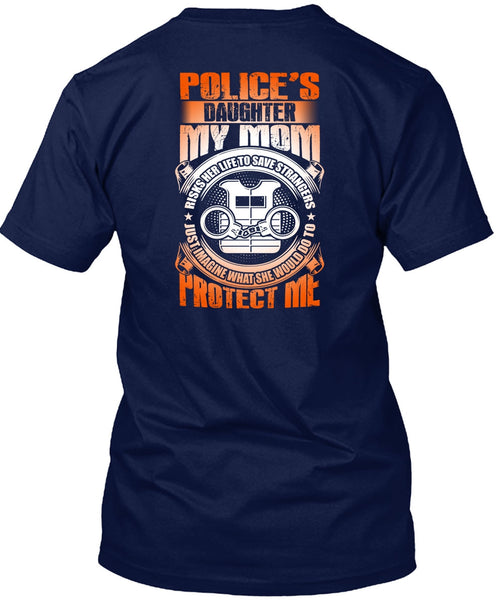 Police's Daughter T Shirt, My Mom Risks Her Life T Shirt