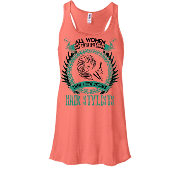 All Women Are Created Equal T Shirt, Coolest Hair Stylist Tank Top