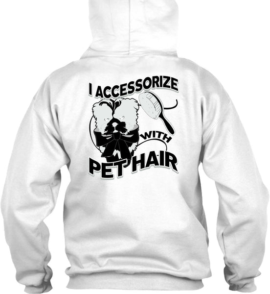 I Accessorize With Pet Hair T Shirt, I Love Pet T Shirt