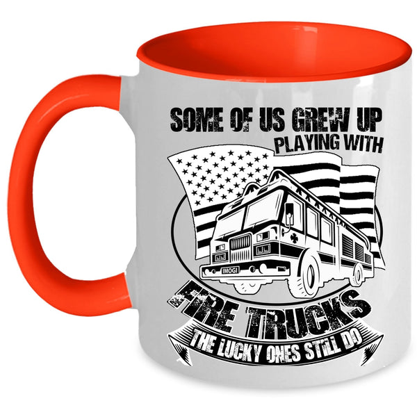 Funny Fire Trucker Coffee Mug, Some Of Us Grew Up Playing With Fire Trucks Accent Mug