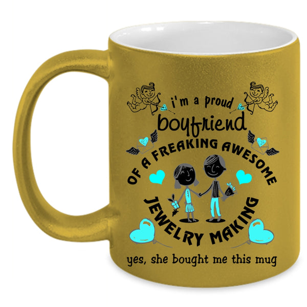 Cute Boyfriend Coffee Mug, I'm A Proud Boyfriend Of A Jewelry Making Accent Mug