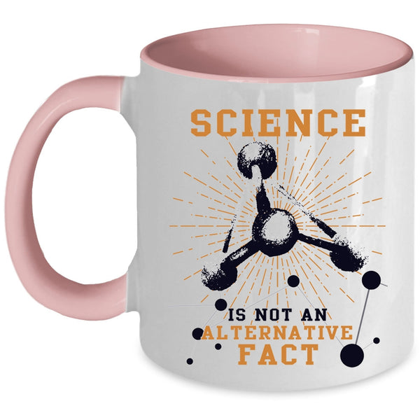 Awesome Coffee Mug, Science Is Not An Alternative Fact Accent Mug
