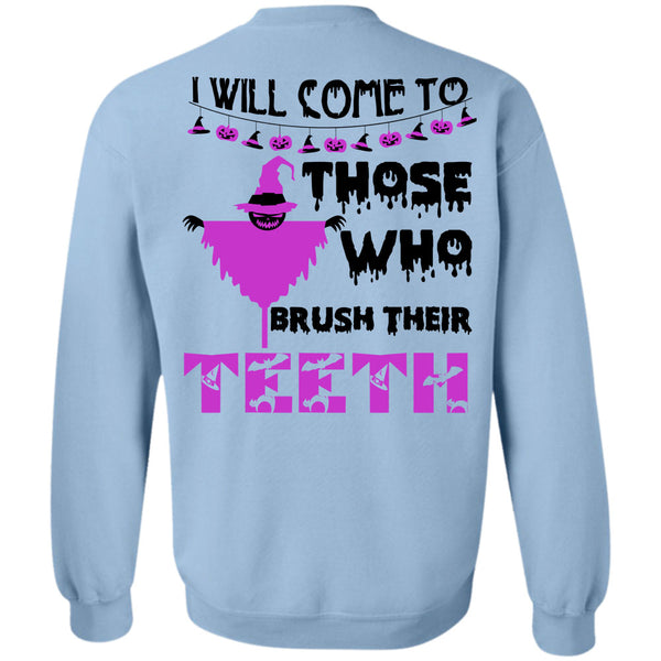 Wait For Halloween T Shirt, I Will Come To Those Who Brush Their Teeth Sweatshirt