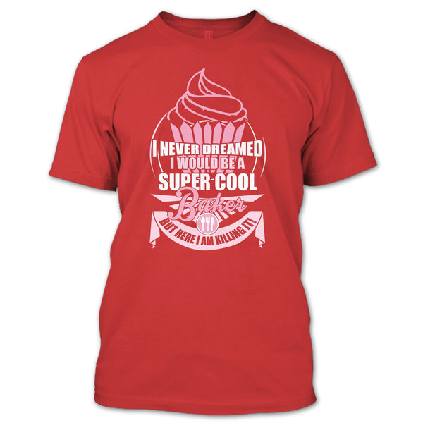 I'd Be A Cool Baker T Shirt, Coolest Baker T Shirt