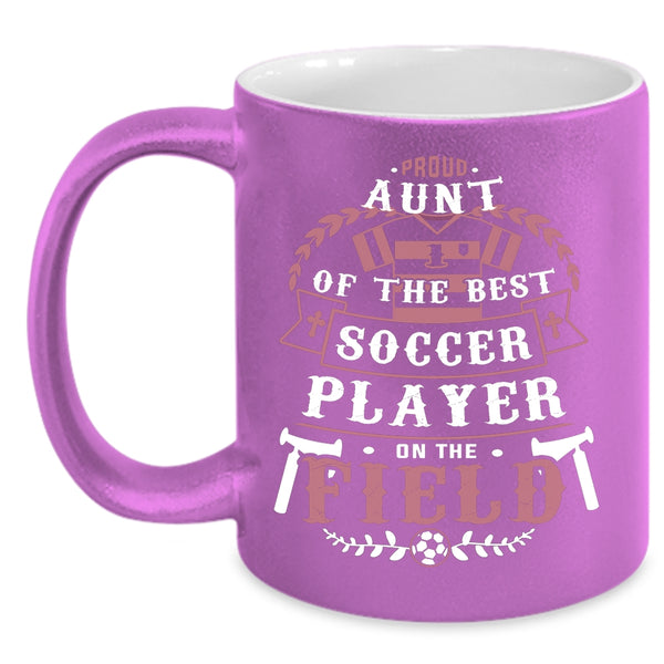 Proud Aunt Of The Best Soccer Player Coffee Mug, Soccer Player's Aunt Coffee Cup