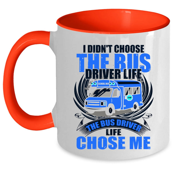 The Bus Driver Life Chose Me Coffee Mug, I Didn't Choose The Bus Driver Life Accent Mug
