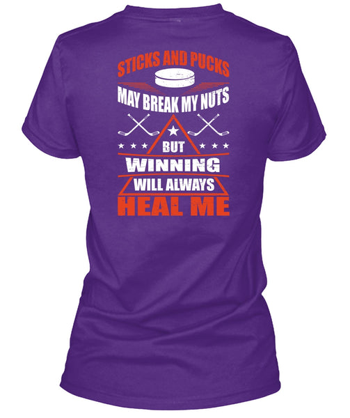 Sticks And Pucks May Break My Nuts T Shirt, Winning Will Always Heal Me T Shirt