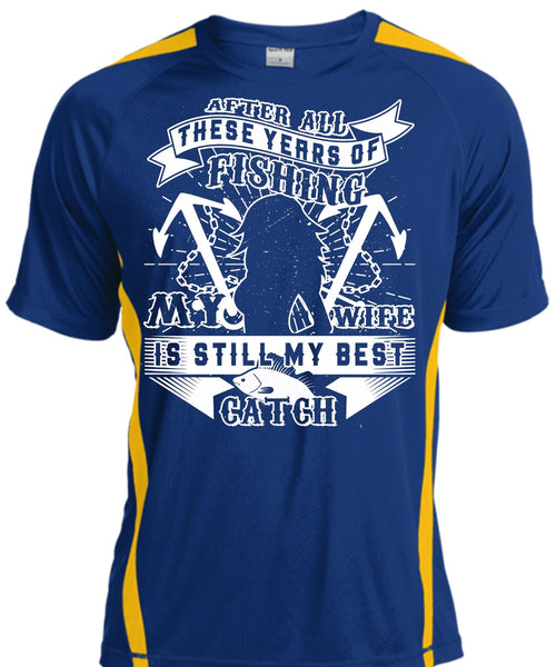 These Years Of Fishing My Wife Is Still My Best Catch T Shirt, My Life T Shirt