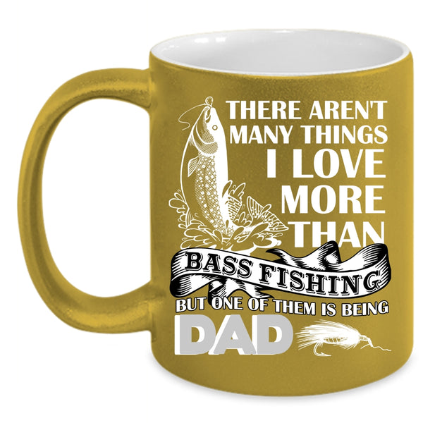 I Love More Than Bass Fishing Coffee Mug, Being Dad Coffee Cup