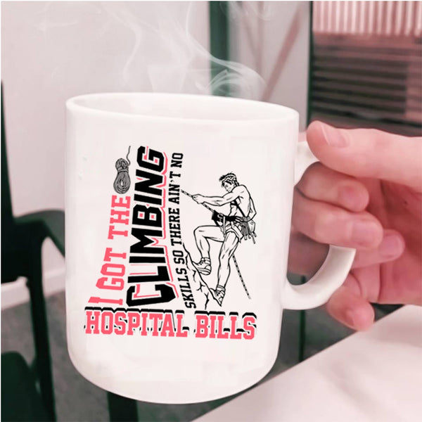 Funny Climbing Coffee Mug, I Got The Climbing Skills Cup