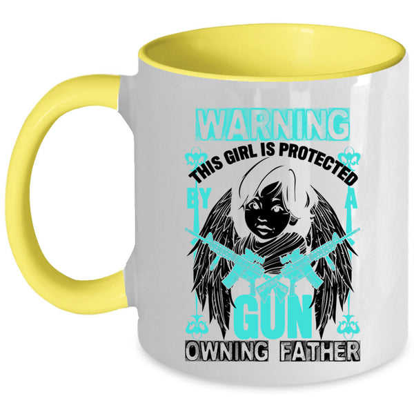 Family Coffee Mug, This Girl Is Protected By A Gun Owning Father Accent Mug