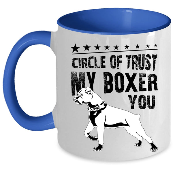 Cute Boxer Coffee Mug, Circle Of Trust My Boxer You Accent Mug