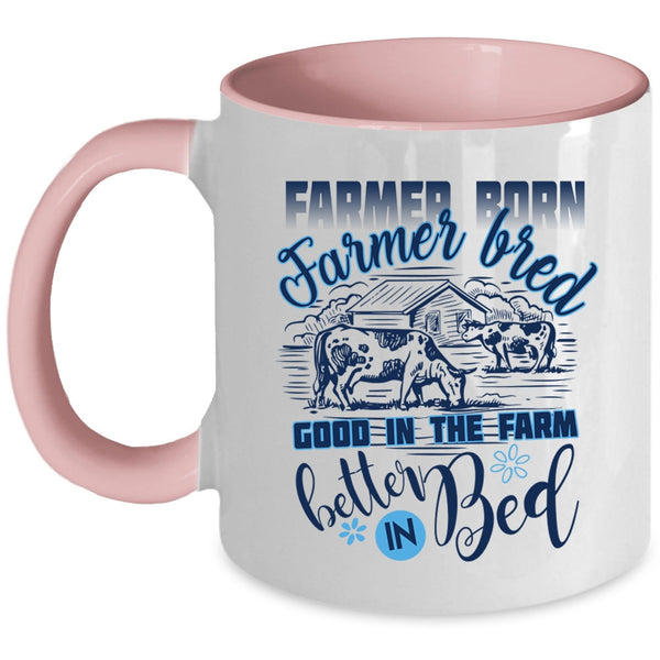 Funny Farmer Coffee Mug, Farmer Born Farmer Bred Accent Mug
