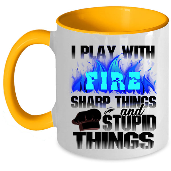 Sharp Things And Stupid Things Coffee Mug, I Play With Fire Accent Mug