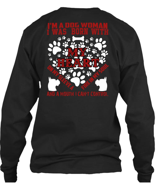 I'm A Dog Woman T Shirt, I Was Born With My Heart T Shirt
