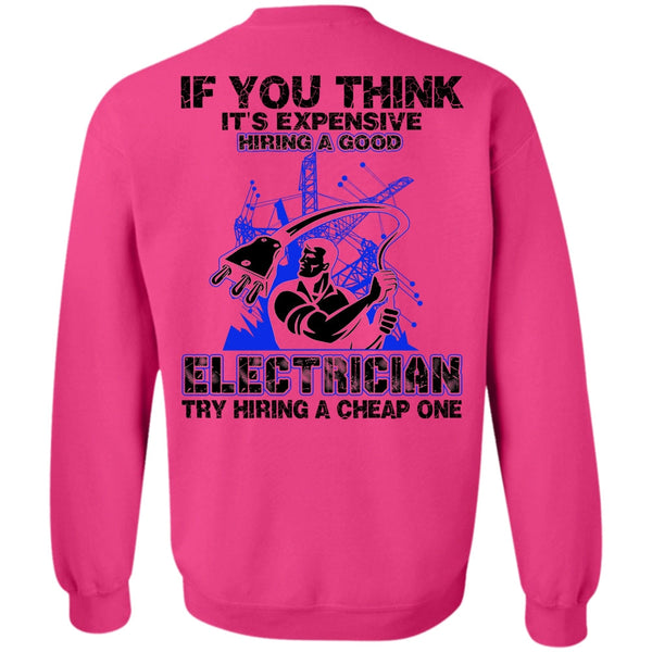 I Love Electrician T Shirt, It's Expensive Hiring A Good Electrician Sweatshirt