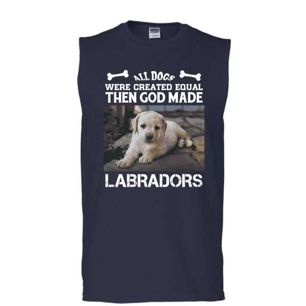 All Dogs Were Created Equal Shirt, Then God Made Labradors Shirt (Men's Cotton Sleeveless)