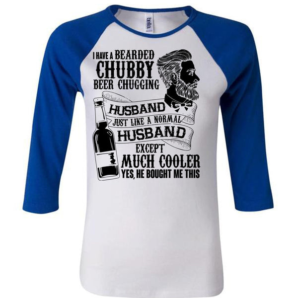I Have A Bearded Chubby Beer Chugging Husband T Shirt, I Love Wife T Shirt, Awesome T-Shirts