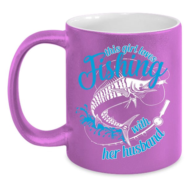 This Girl Loves Fishing With Her Husband Coffee Mug, Cute Wife Coffee Cup