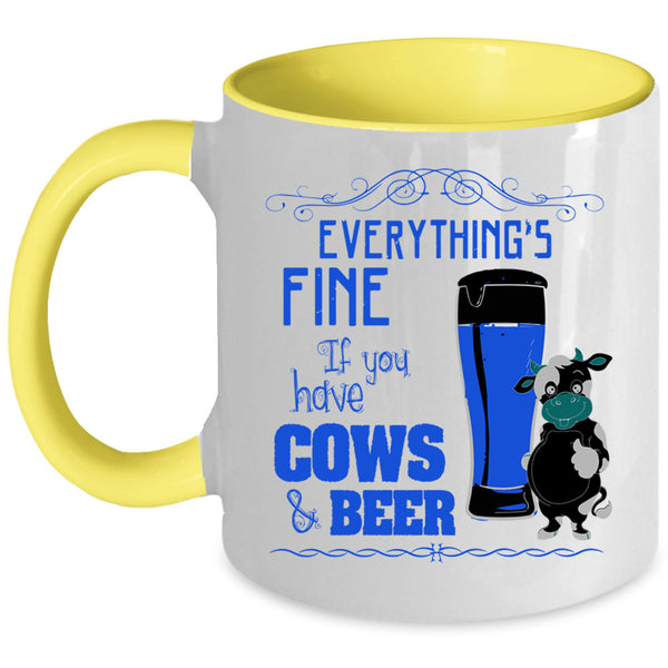 If You Have Cows And Beer Coffee Mug, Everything's Fine Accent Mug