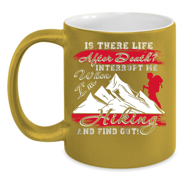 Don't Interrupt Me When I'm Hiking Coffee Mug, Funny Hiking Coffee Cup