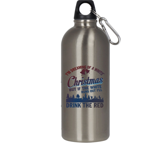 I'M Dreaming Of A White Christmas 20 oz Stainless Steel Bottle,I'll Drink The Red Outdoor Sports Water Bottle
