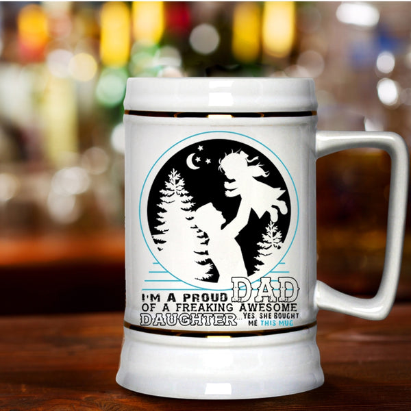 Father And Daughter Beer Stein 22oz, I'm A Proud Dad Of An Awesome Daughter Beer Mug