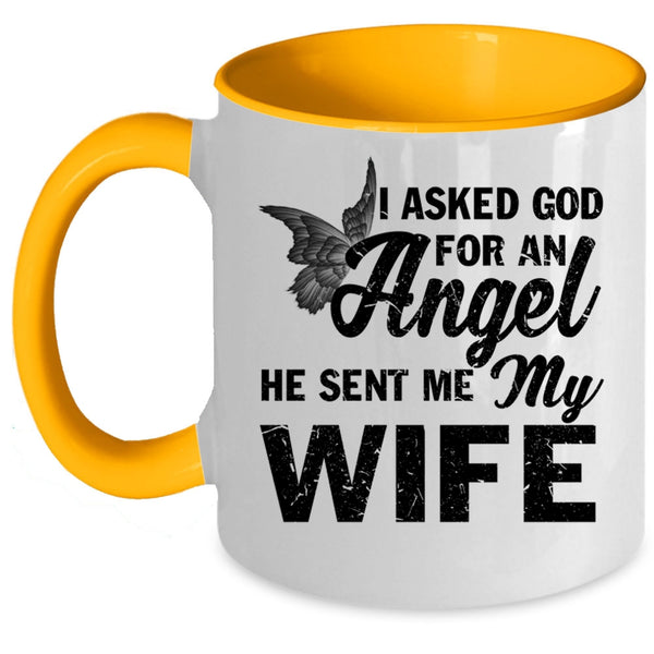 He Sent Me My Wife Coffee Mug, I Asked God For An Angel Accent Mug