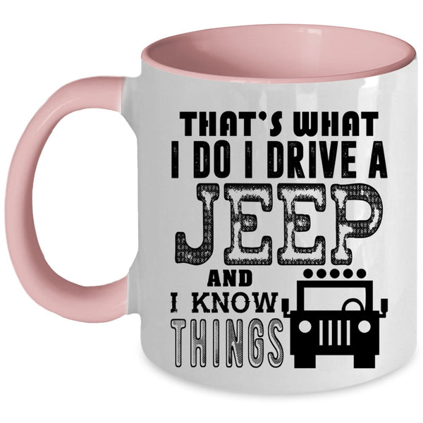 I Know Things Coffee Mug, I Do I Drive A Jeep Accent Mug