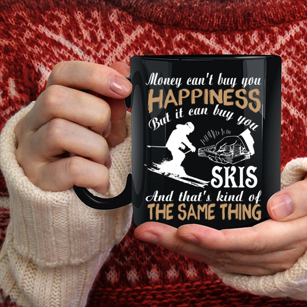 Money Can't Buy You Happiness Coffee Mug, It Can Buy You Skis Coffee Cup