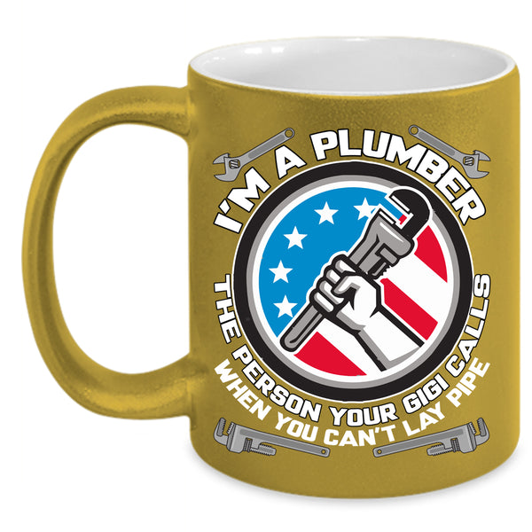 I'm A Plumber Coffee Mug, Cool Gift For Plumber Coffee Cup