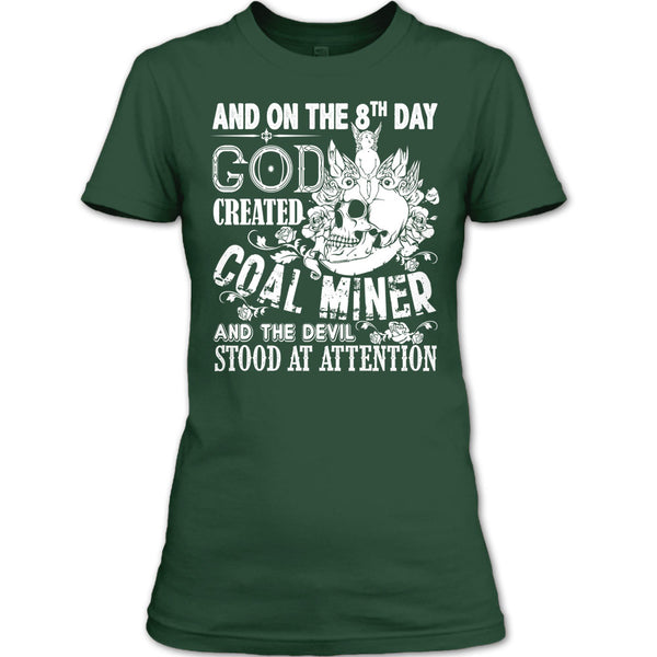 And On The 8Th Day God Created Coal Miner T Shirt, And The Devil Stood At Attention T Shirt