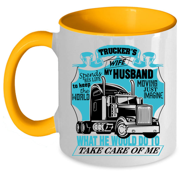 My Husband Take Care Of Me Coffee Mug, Trucker's Wife Accent Mug