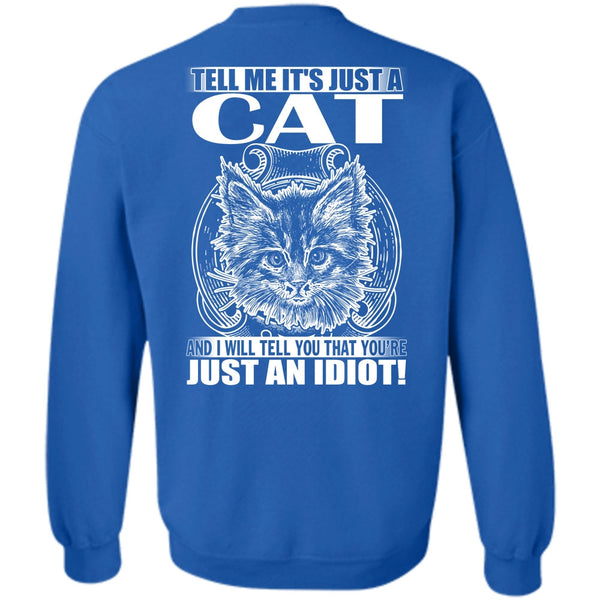 Just An Idiot T Shirt, I Love Cat Sweatshirt