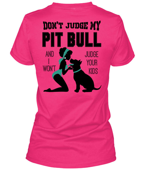 Don't Judge My Pit Bull T Shirt, I Love My Dog T Shirt