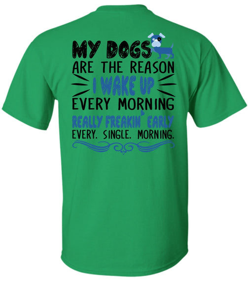 My Dogs Are The Reason T Shirt, Favorite T Shirt