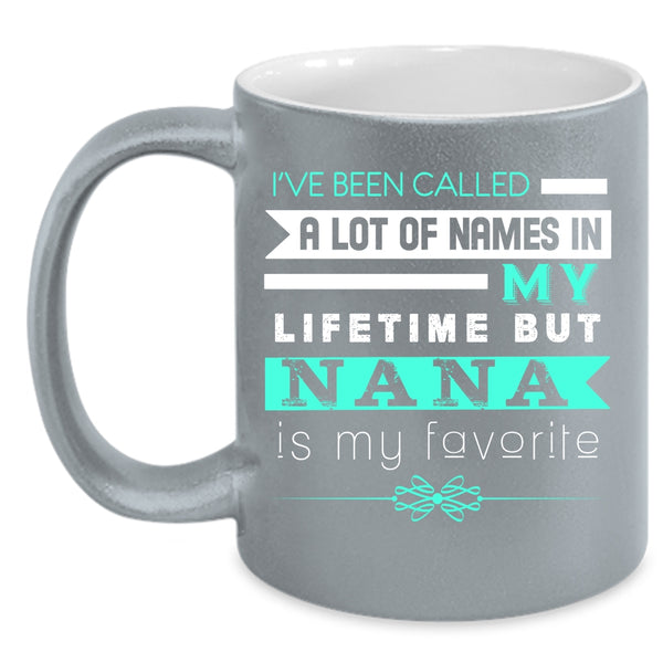 Nana Is My Favorite Name In My Lifetime Coffee Mug, Funny Nana Coffee Cup