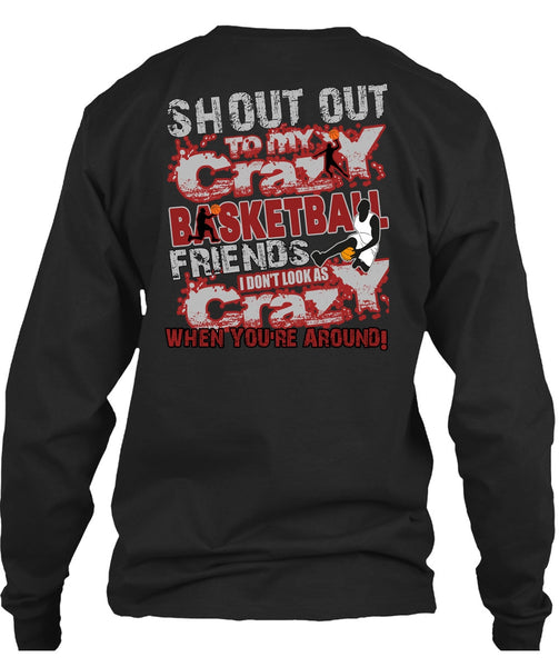 Crazy Basketball Friend T Shirt, I Don't Look As Crazy T Shirt