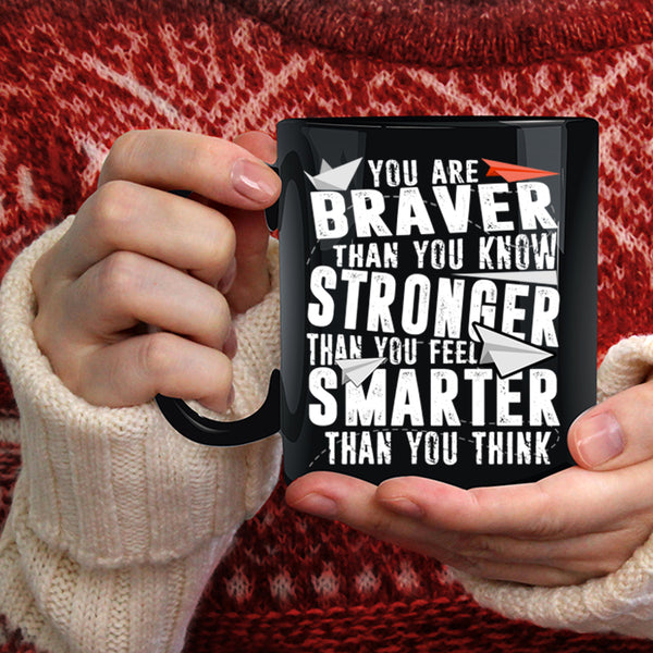 You Are Stronger Than You Feel Coffee Mug, Smarter Than You Think Coffee Cup