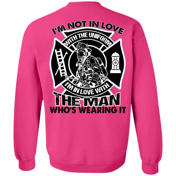I Love Firefighter T Shirt, I'm Not In Love Sweatshirt