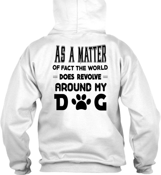 The World Does Revolve Around My Dog T Shirt, Favorite T Shirt
