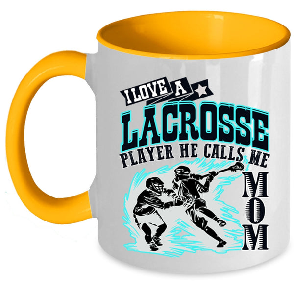 He Calls Me Mom Coffee Mug, I Love A Lacrosse Player Accent Mug