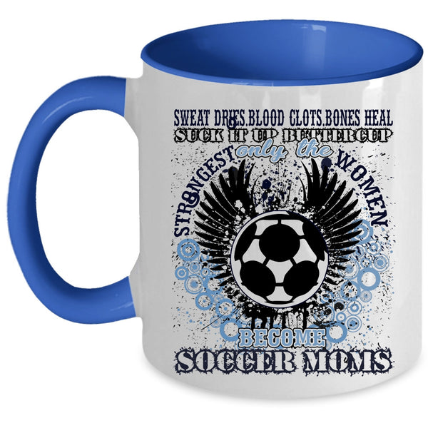Funny Coffee Mug, Only The Strongest Women Become Soccer Moms Accent Mug
