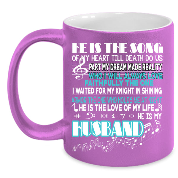 He Is The Song Coffee Mug, He Is My Husband Coffee Cup