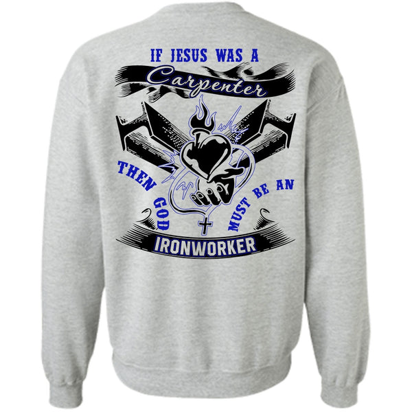 I Love Ironworker T Shirt, God Must Be An Ironworker Sweatshirt
