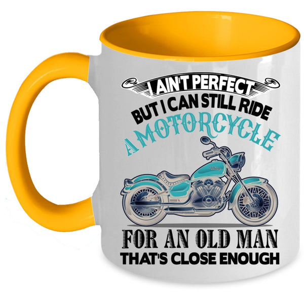 Old Man Coffee Mug, I Can Still Ride A Motorcycle Accent Mug
